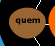 quem