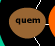 quem