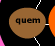 quem